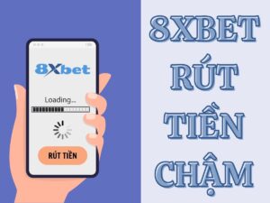 8xbet rut tien cham