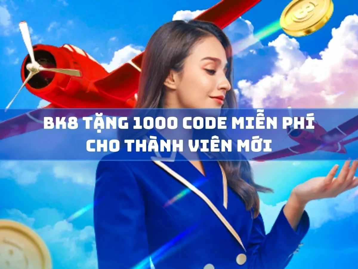 bk8 tang 1000 code mien phi cho thanh vien moi.jpg