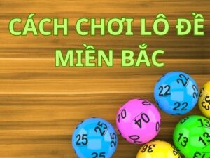 cach choi lo de mien bac