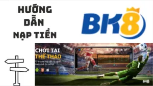 cách nạp tiền bk8