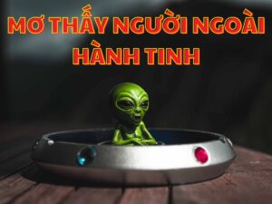 giai ma giac mo thay nguoi ngoai hanh tinh