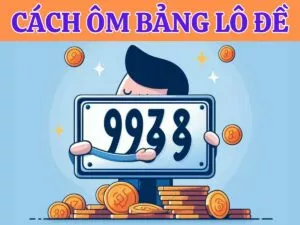 huong dan cach om bang lo de