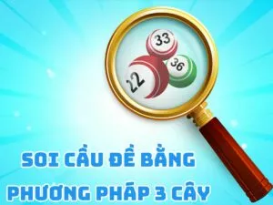 huong dan soi cau de bang phuong phap 3 cay