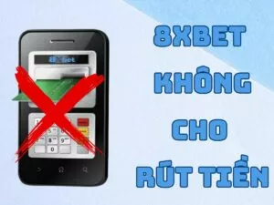 nguyen nhan va cach xu ly khi 8xbet khong cho rut tien
