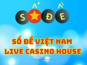 hướng dẫn chơi số đề việt nam live casino house