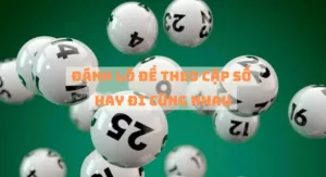 đánh lô đề theo cặp số hay đi cùng nhau