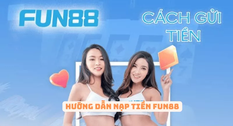 hướng dẫn nạp tiền fun88