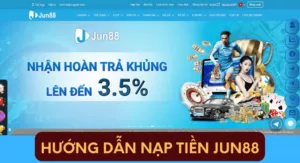 hướng dẫn nạp tiền jun88