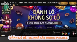 hướng dẫn chơi lô đề dubai palace
