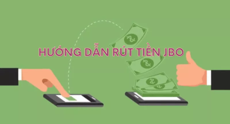 hướng dẫn rút tiền jbo