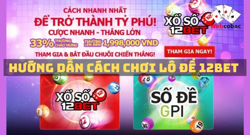 hướng dẫn cách chơi lô đê 12bet