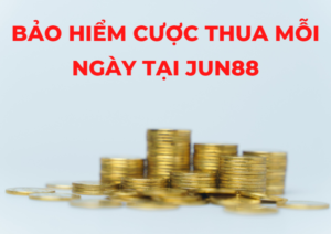 bao hiem cuoc thua moi ngay tai nha cai jun88