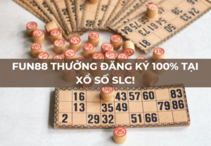 fun88 thuong dang ky 100 tai xo so slc