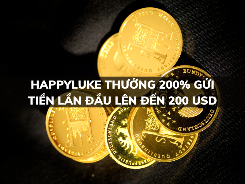 Happyluke thưởng 200% gửi tiền lần đầu lên đến 200 USD