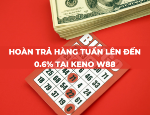 hoan tra hang tuan len den 0 6 tai keno w88