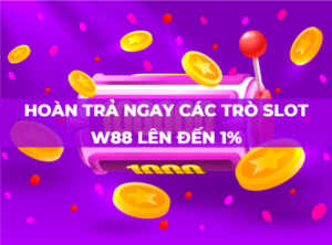 hoan tra ngay cac tro slot w88 len den 1