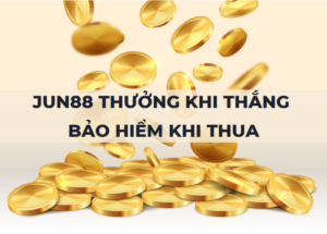 jun88 thuong khi thang bao hiem khi thua