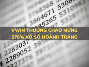 vwin thuong chao mung 278 xo so hoanh trang