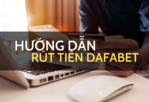 huong dan rut tien dafabet 1