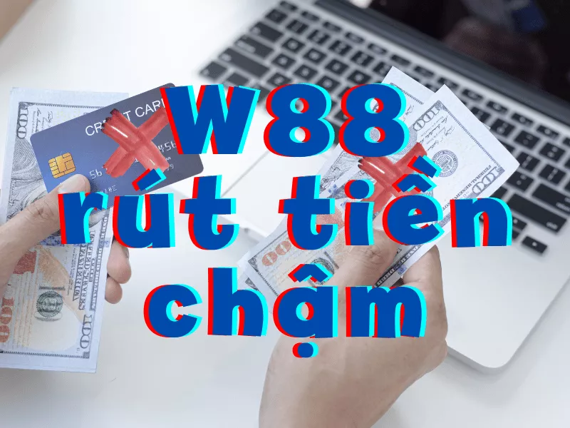 w88 rut tien cham.png