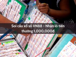 soi cau xo so vn88 nhan lo tien thuong 1000000d